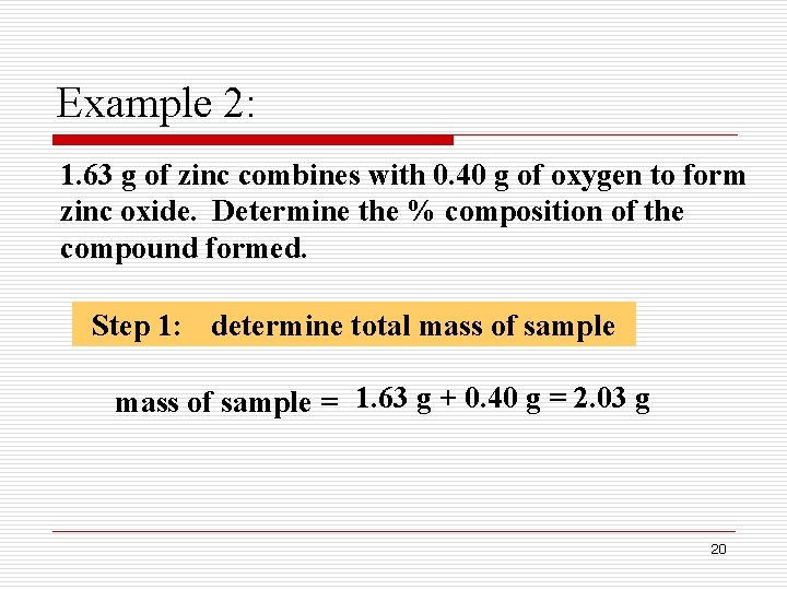 Example 2: 1. 63 g of zinc combines with 0. 40 g of oxygen Example 2: 1. 63 g of zinc combines with 0. 40 g of oxygen