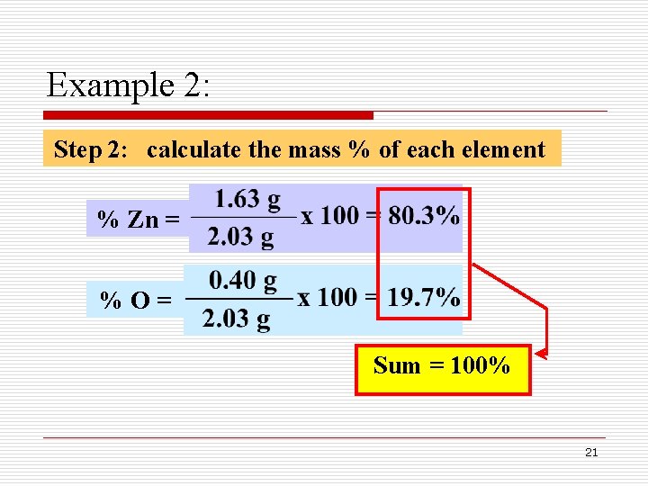 Example 2: Step 2: calculate the mass % of each element % Zn = Example 2: Step 2: calculate the mass % of each element % Zn =