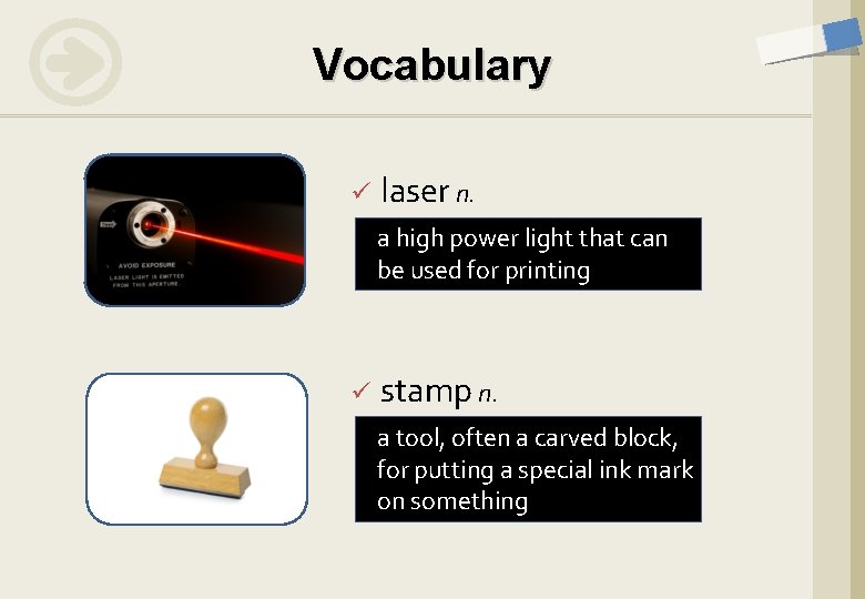 Vocabulary ü laser n. a high power light that can be used for printing