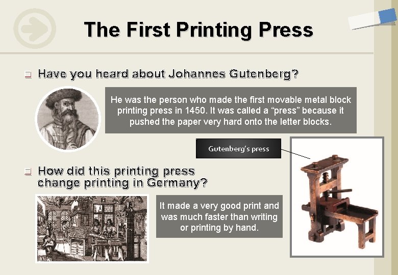 The First Printing Press q Have you heard about Johannes Gutenberg? He was the