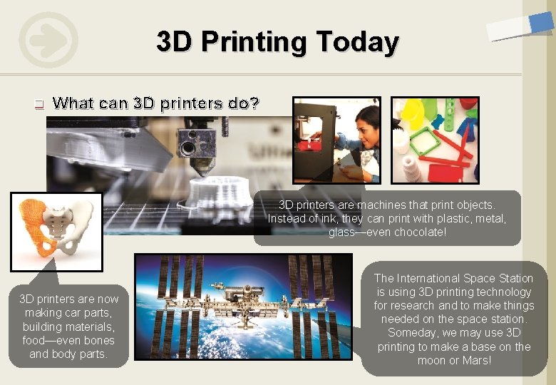 3 D Printing Today q What can 3 D printers do? 3 D printers