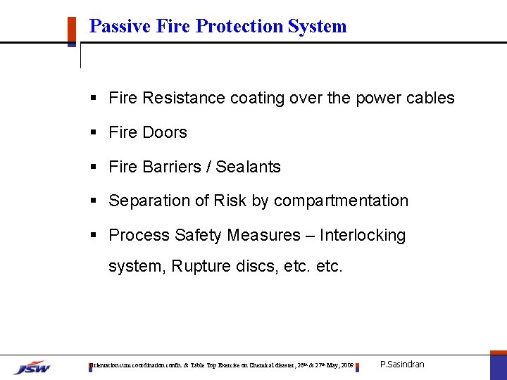 Passive Fire Protection System § Fire Resistance coating over the power cables § Fire