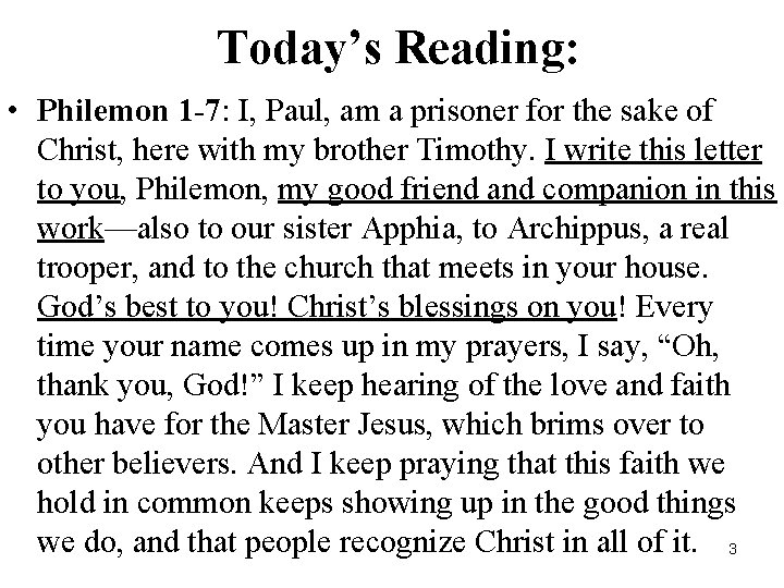 Today’s Reading: • Philemon 1 -7: I, Paul, am a prisoner for the sake