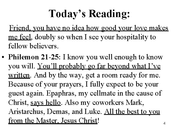 Today’s Reading: Friend, you have no idea how good your love makes me feel,