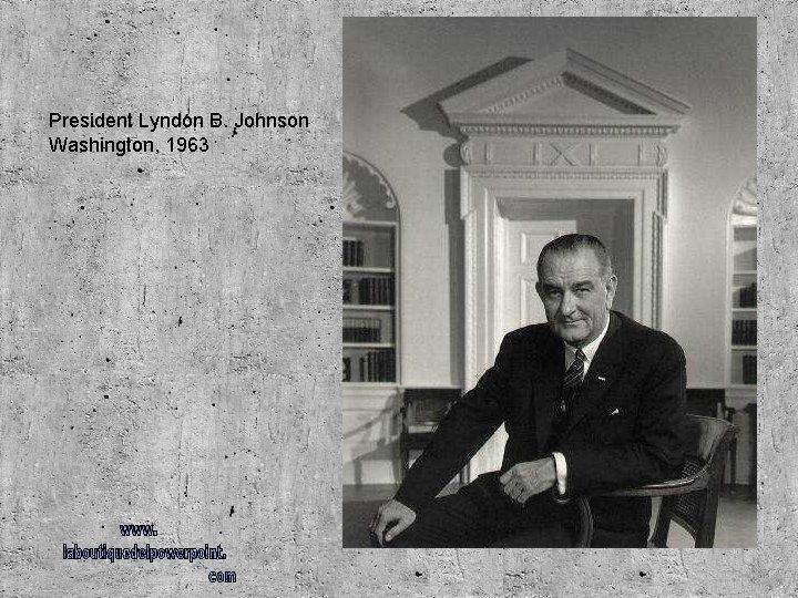 President Lyndon B. Johnson Washington, 1963 