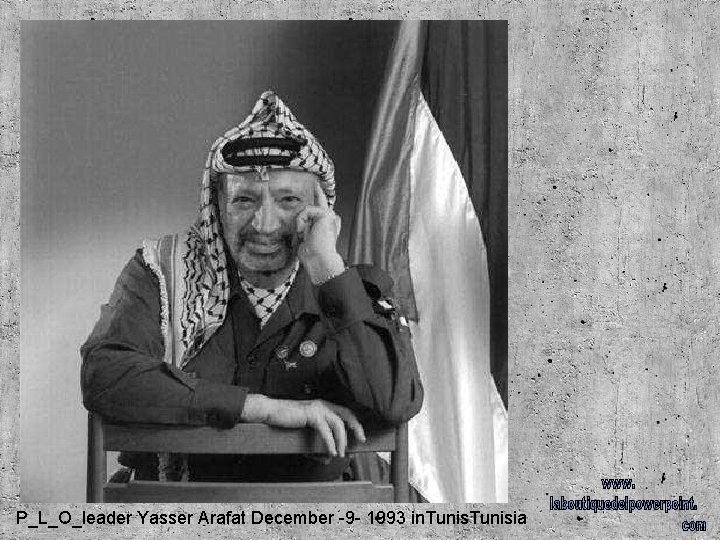 P_L_O_leader Yasser Arafat December -9 - 1993 in. Tunisia 