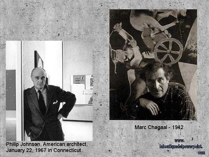 Marc Chagaal - 1942 Philip Johnson, American architect, January 22, 1967 in Connecticut. 