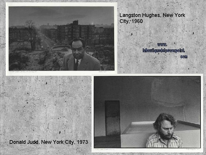 Langston Hughes, New York City, 1960 Donald Judd, New York City, 1973 