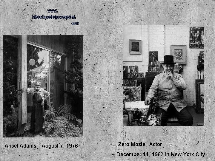 Ansel Adams August 7, 1976 Zero Mostel Actor December 14, 1963 in New York