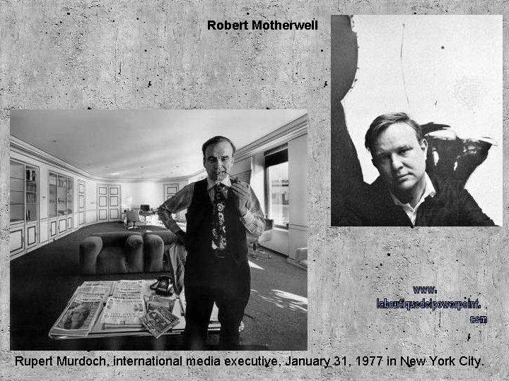 Robert Motherwell Rupert Murdoch, international media executive, January 31, 1977 in New York City.