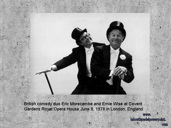 British comedy duo Eric Morecambe and Ernie Wise at Covent Gardens Royal Opera House