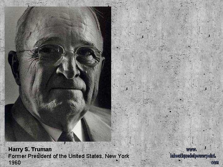 Harry S. Truman Former President of the United States, New York 1960 
