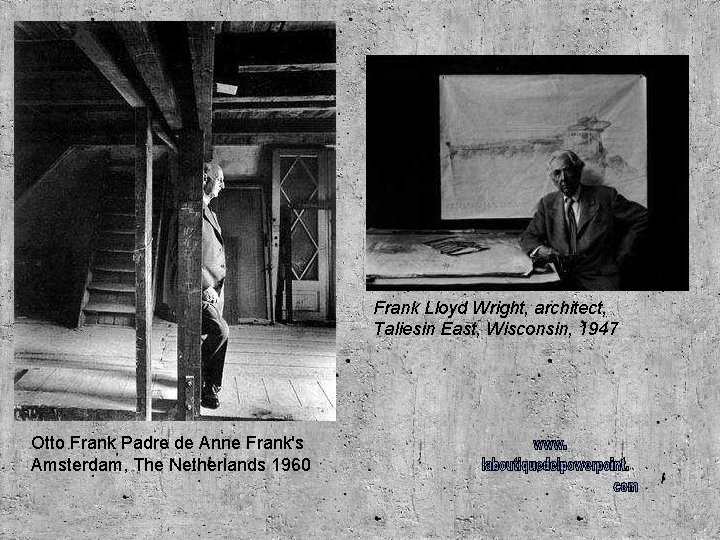 Frank Lloyd Wright, architect, Taliesin East, Wisconsin, 1947 Otto Frank Padre de Anne Frank's