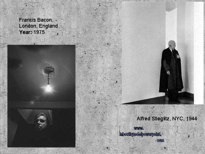 Francis Bacon, London, England Year: 1975 Alfred Stieglitz, NYC, 1944 