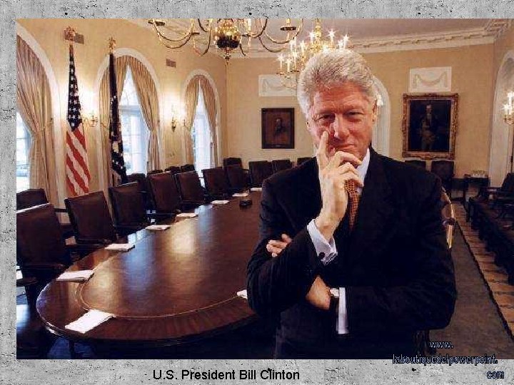 U. S. President Bill Clinton 