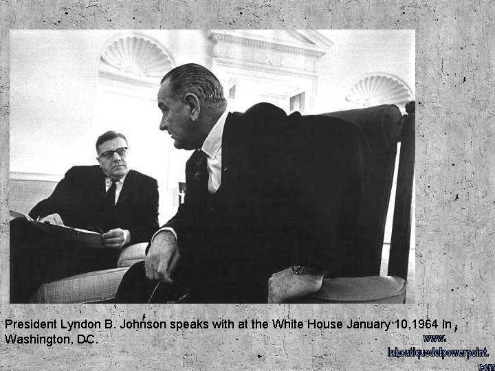 President Lyndon B. Johnson speaks with at the White House January 10, 1964 in
