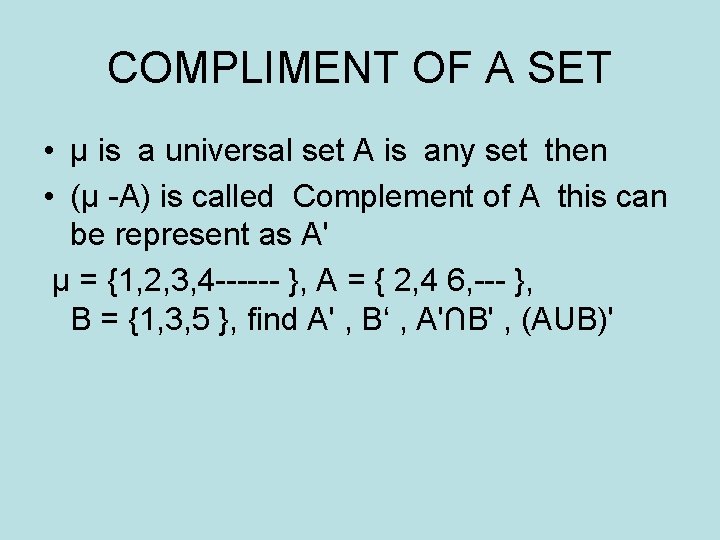 COMPLIMENT OF A SET • µ is a universal set A is any set