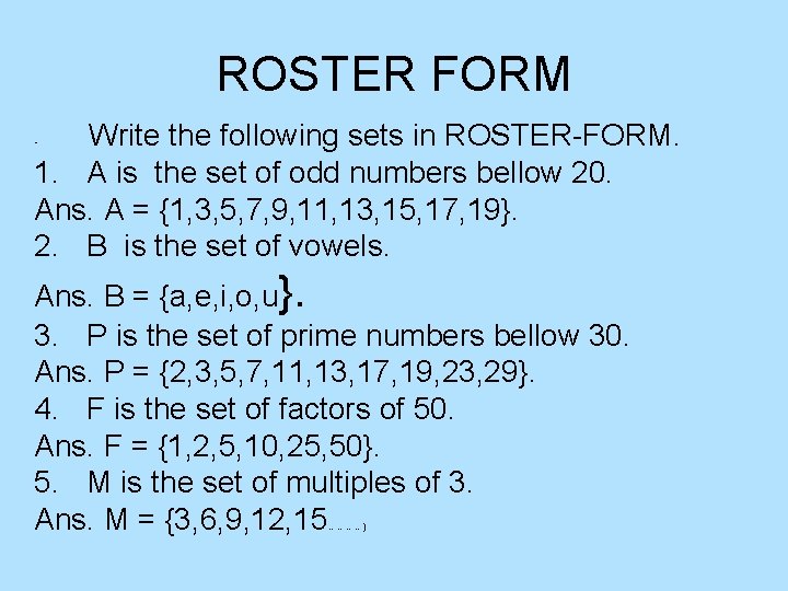 ROSTER FORM Write the following sets in ROSTER-FORM. 1. A is the set of