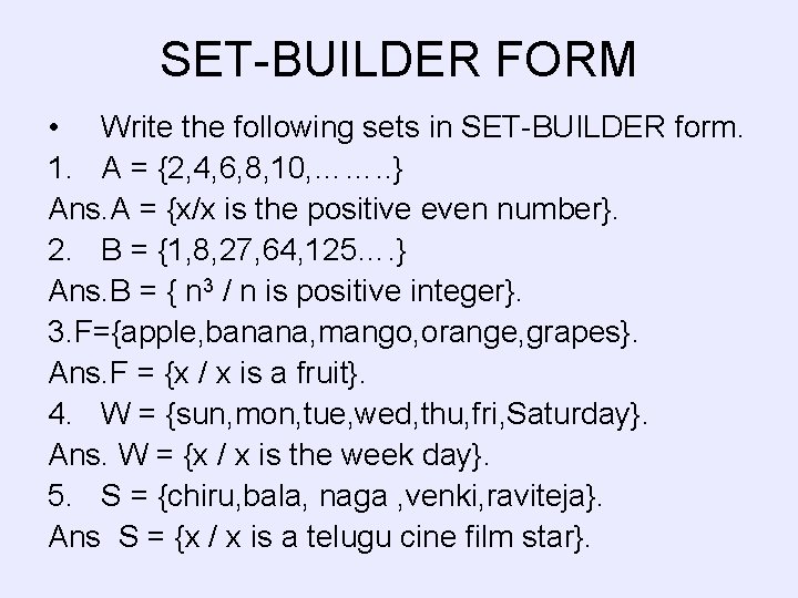 SET-BUILDER FORM • Write the following sets in SET-BUILDER form. 1. A = {2,