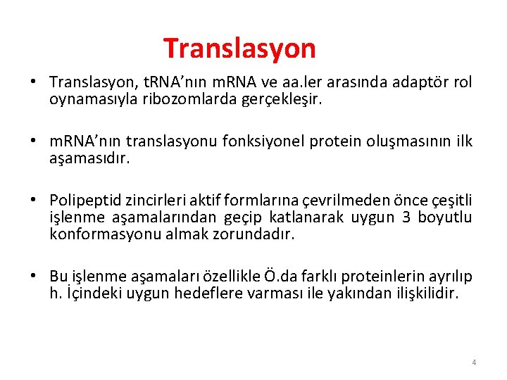 Translasyon • Translasyon, t. RNA’nın m. RNA ve aa. ler arasında adaptör rol oynamasıyla Translasyon • Translasyon, t. RNA’nın m. RNA ve aa. ler arasında adaptör rol oynamasıyla