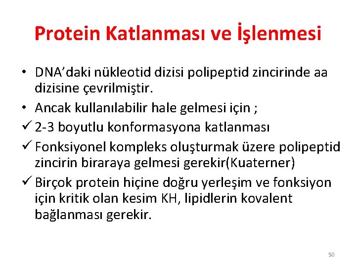 Protein Katlanması ve İşlenmesi • DNA’daki nükleotid dizisi polipeptid zincirinde aa dizisine çevrilmiştir. • Protein Katlanması ve İşlenmesi • DNA’daki nükleotid dizisi polipeptid zincirinde aa dizisine çevrilmiştir. •
