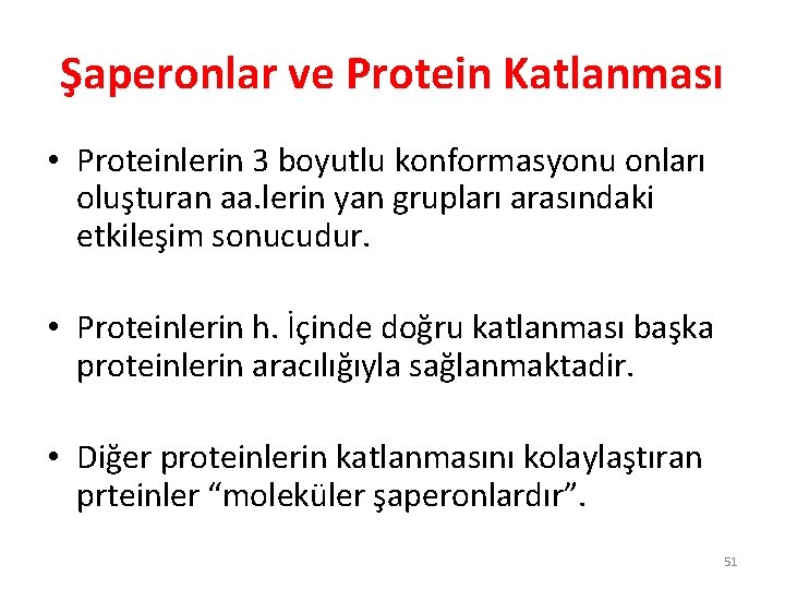 Şaperonlar ve Protein Katlanması • Proteinlerin 3 boyutlu konformasyonu onları oluşturan aa. lerin yan Şaperonlar ve Protein Katlanması • Proteinlerin 3 boyutlu konformasyonu onları oluşturan aa. lerin yan
