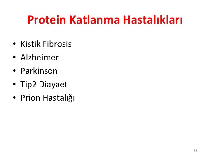 Protein Katlanma Hastalıkları • • • Kistik Fibrosis Alzheimer Parkinson Tip 2 Diayaet Prion Protein Katlanma Hastalıkları • • • Kistik Fibrosis Alzheimer Parkinson Tip 2 Diayaet Prion