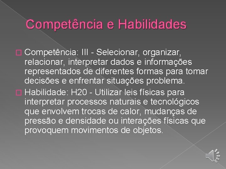 Competência e Habilidades Competência: III - Selecionar, organizar, relacionar, interpretar dados e informações representados