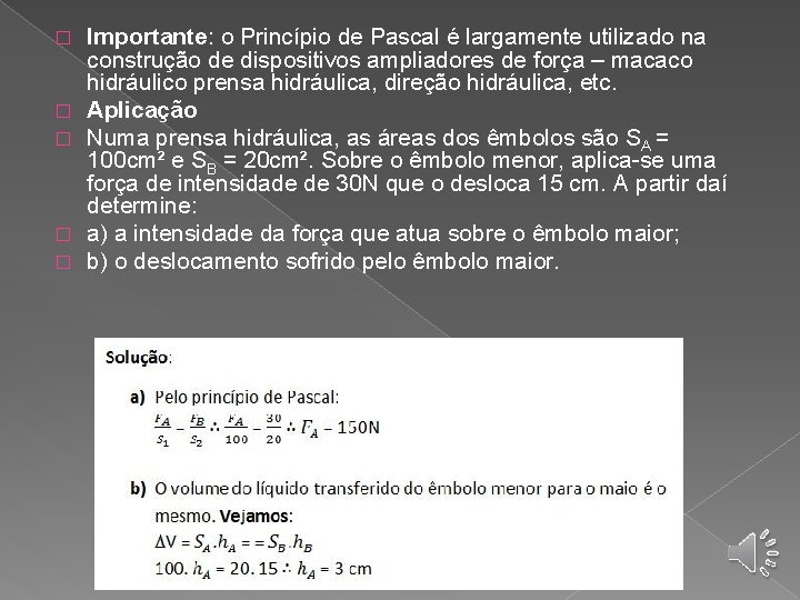 � � � Importante: o Princípio de Pascal é largamente utilizado na construção de