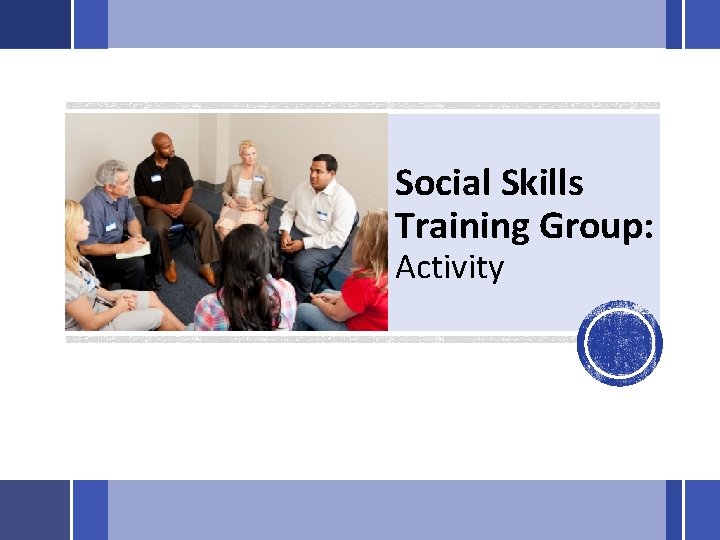 Social Skills Training Group: Activity 