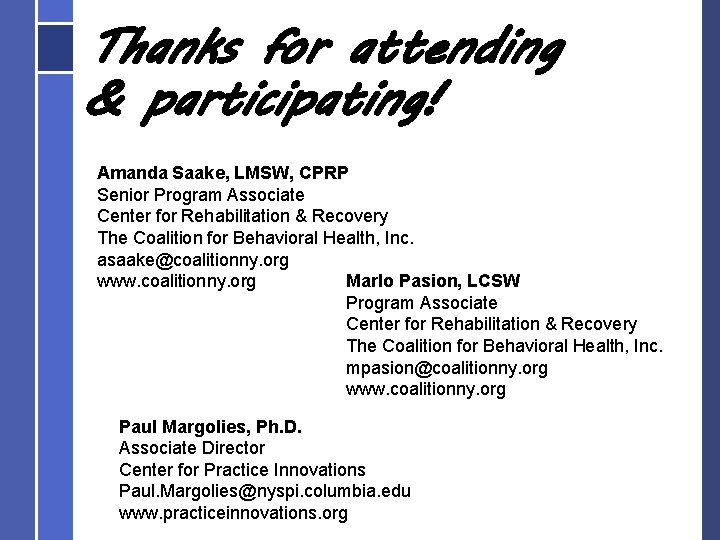 Thanks for attending & participating! Amanda Saake, LMSW, CPRP Senior Program Associate Center for