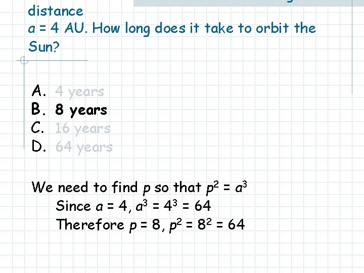 distance a = 4 AU. How long does it take to orbit the Sun?
