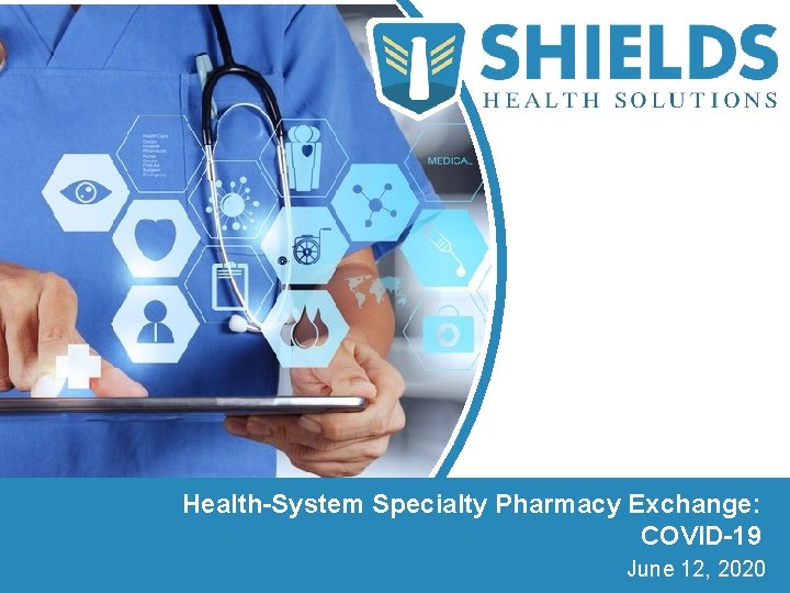 Health-System Specialty Pharmacy Exchange: COVID-19 June 12, 2020 1 