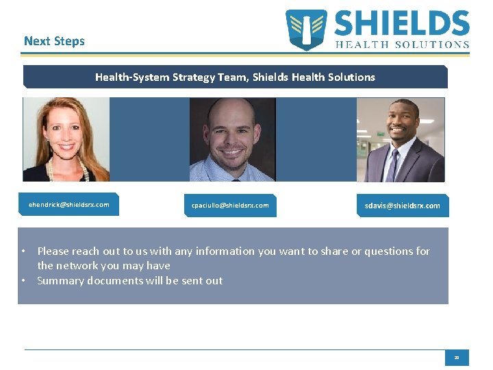Next Steps Health-System Strategy Team, Shields Health Solutions ehendrick@shieldsrx. com cpaciullo@shieldsrx. com sdavis@shieldsrx. com