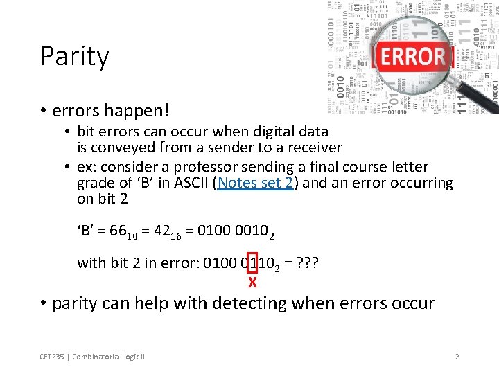 Parity • errors happen! • bit errors can occur when digital data is conveyed