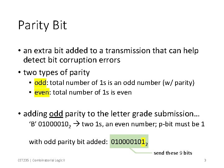 Parity Bit • an extra bit added to a transmission that can help detect