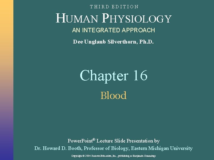 THIRD EDITION HUMAN PHYSIOLOGY AN INTEGRATED APPROACH Dee Unglaub Silverthorn, Ph. D. Chapter 16