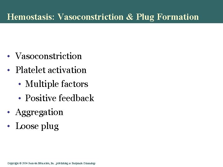 Hemostasis: Vasoconstriction & Plug Formation • Vasoconstriction • Platelet activation • Multiple factors •
