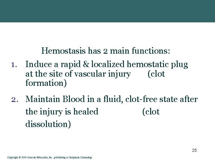 Hemostasis has 2 main functions: 1. Induce a rapid & localized hemostatic plug at