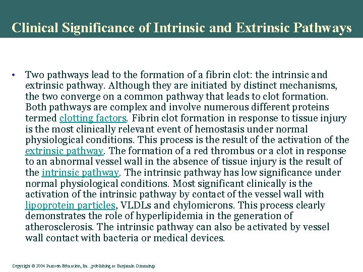 Clinical Significance of Intrinsic and Extrinsic Pathways • Two pathways lead to the formation