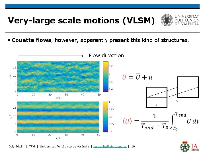 Very-large scale motions (VLSM) § Couette flows, however, apparently present this kind of structures.