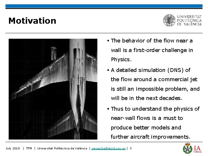 Motivation § The behavior of the flow near a wall is a first-order challenge