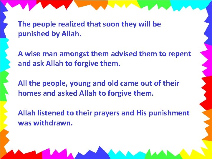 The people realized that soon they will be punished by Allah. A wise man