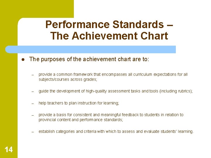 Performance Standards – The Achievement Chart l 14 The purposes of the achievement chart