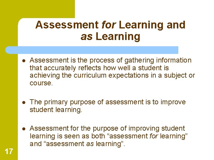 Assessment for Learning and as Learning 17 l Assessment is the process of gathering
