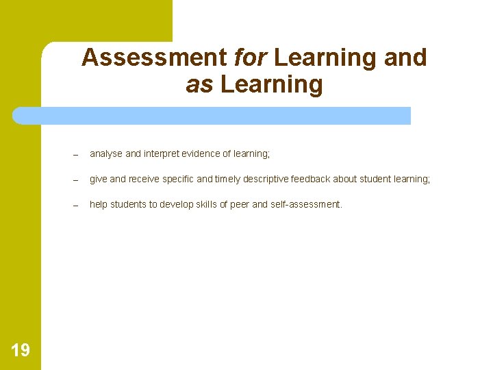 Assessment for Learning and as Learning 19 – analyse and interpret evidence of learning;