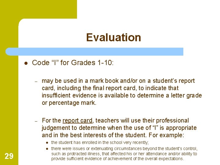 Evaluation l Code “I” for Grades 1 -10: – may be used in a