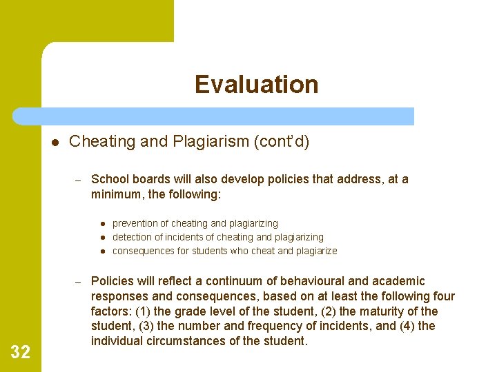 Evaluation l Cheating and Plagiarism (cont’d) – School boards will also develop policies that