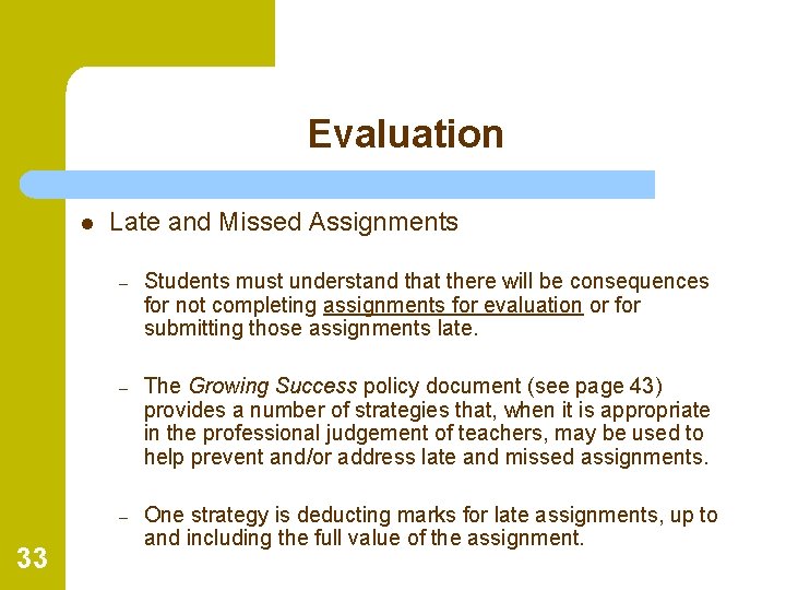 Evaluation l 33 Late and Missed Assignments – Students must understand that there will