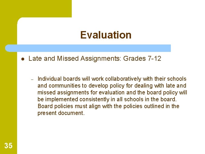 Evaluation l Late and Missed Assignments: Grades 7 -12 – 35 Individual boards will